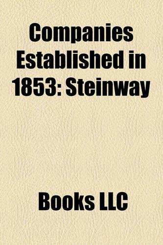 Companies Established in 1853: Steinway & Sons, Bausch & Lomb, C. Bechstein Pianofortefabrik, Illawarra Steam Navigation Company
