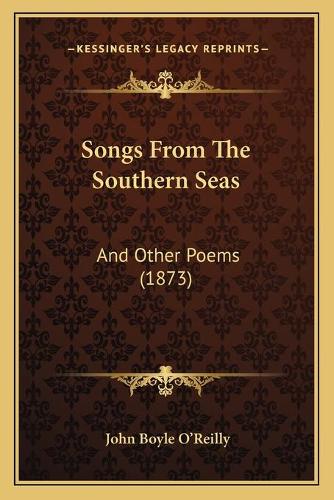 Songs From The Southern Seas: And Other Poems (1873)