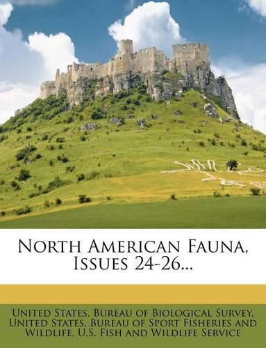 North American Fauna, Issues 24-26...