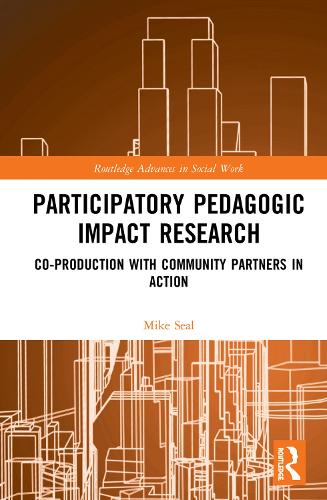 Participatory Pedagogic Impact Research: Co-production with Community Partners in Action(Routledge Advances in Social Work)