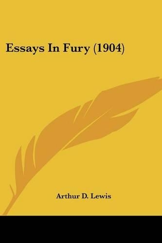 Essays In Fury (1904)