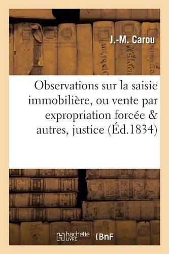 Observations Sur La Saisie Immobilière, Ou Vente Par Expropriation Forcée: (Sciences Sociales)