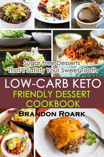 Low-Carb Keto-Friendly Dessert Cookbook