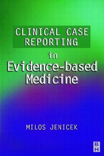 CLINICAL CASE REPORTING IN EVIDENCE-BASED MEDICINE