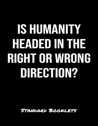 Is Humanity Headed In The Right Or Wrong Direction?: A softcover blank lined notebook to jot down business ideas, take notes for class or ponder life's big questions.