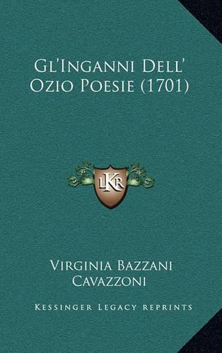 Gl'inganni Dell' Ozio Poesie (1701)