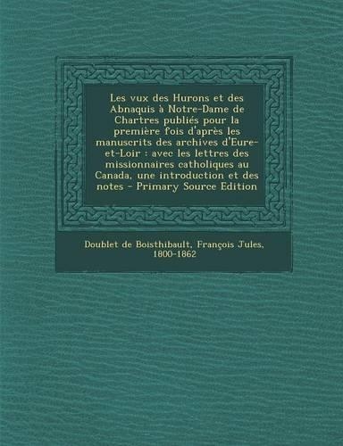 Les vux des Hurons et des Abnaquis à Notre-Dame de Chartres publiés pour la première fois d'après les manuscrits des archives d'Eure-et-Loir