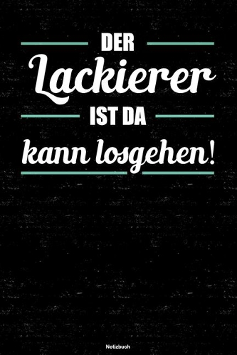 Der Lackierer ist da kann losgehen! Notizbuch