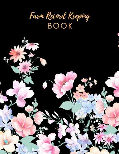 Farm Record Keeping Book: Farm Management Record Keeping Book, Farmers Ledger Book, Equipment Livestock Inventory Repair Log, Income & Expense Note Book