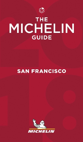 San Francisco 2018 - The Michelin Guide: The Guide MICHELIN(Michelin Hotel & Restaurant Guides)