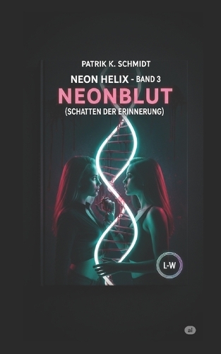 Neon Helix - Neonblut (Schatten der Erinnerung)