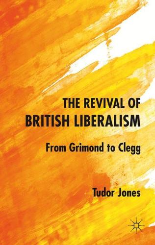 The Revival of British Liberalism: from Grimond to Clegg