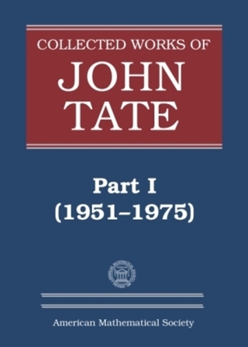 Collected Works of John Tate: Part I (1951-1975)(Collected Works)