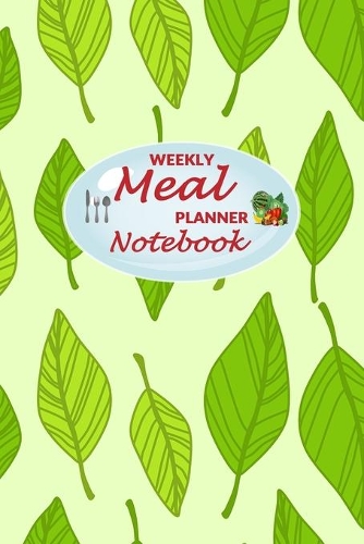 Weekly Meal Planner Notebook: 52 Weeks of Food Menu Planning with Grocery Shopping List, Recipe pages Size 6x9 in - Light Green Leaves Print