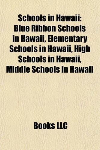 Schools in Hawaii: Blue Ribbon Schools in Hawaii, Elementary Schools in Hawaii, High Schools in Hawaii, Middle Schools in Hawaii