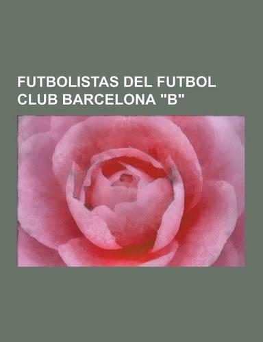Futbolistas del Futbol Club Barcelona B: Lionel Messi, Cesc Fabregas, Carles Puyol, Josep Guardiola, Xavi Hernandez, Andres Iniesta, Thiago Alcantar