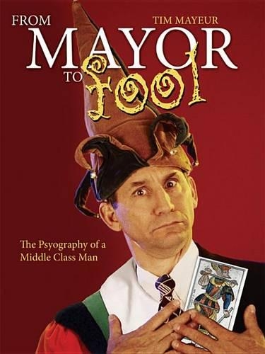 From Mayor to Fool: The Psyography of a Middle Class Man