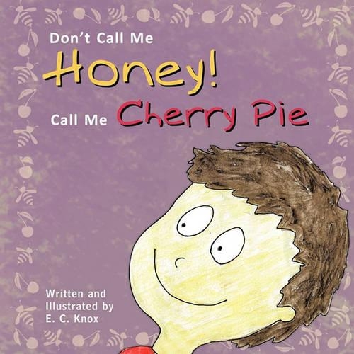 Don't Call Me Honey! Call Me Cherry Pie