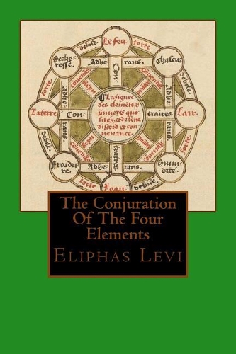 The Conjuration of the Four Elements: Eliphas Levi