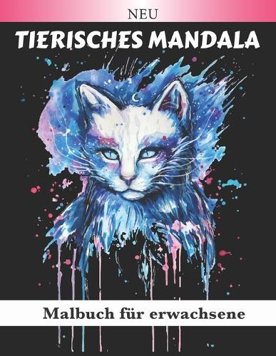 Tierisches Mandala Malbuch für Erwachsene: Schöne Tier-Mandalas zum Ausmalen (Löwen, Elefanten, Eulen, Pferde, Hunde, Katzen ...) Adult Magic Coloring zum Entspannen der Größe A4