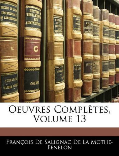 Oeuvres Complètes, Volume 13