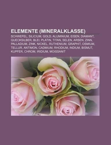 Elemente (Mineralklasse): Schwefel, Silicium, Gold, Aluminium, Eisen, Diamant, Quecksilber, Blei, Platin, Titan, Selen, Arsen, Zinn, Palladium