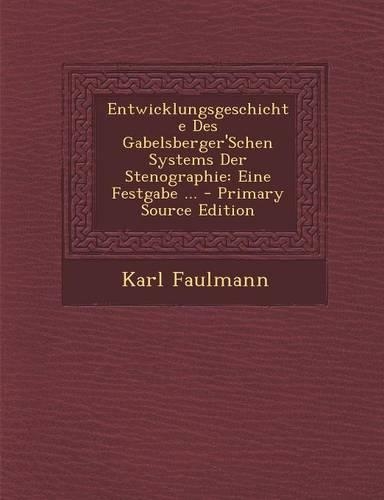 Entwicklungsgeschichte Des Gabelsberger'schen Systems Der Stenographie