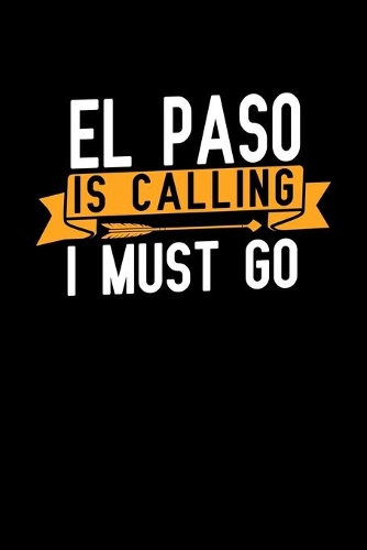ElPaso is calling I Must go: Graph Paper Vacation Notebook with 120 pages 6x9 perfect as math book, sketchbook, workbook and diary