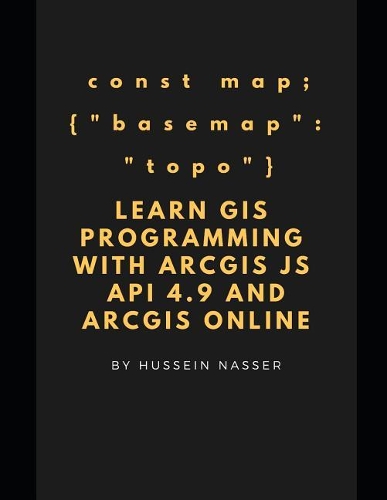 Learn GIS Programming with ArcGIS for Javascript API 4.x and ArcGIS Online
