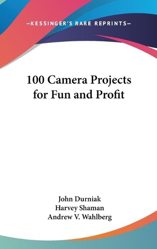 100 Camera Projects for Fun and Profit