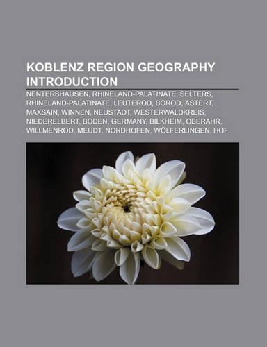 Koblenz Region Geography Introduction: Nentershausen, Rhineland-Palatinate, Selters, Rhineland-Palatinate, Leuterod, Borod, Astert, Maxsain
