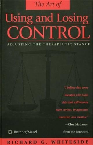 Therapeutic Stances: The Art of Using and Losing Control: Adjusting the Therapeutic Stance