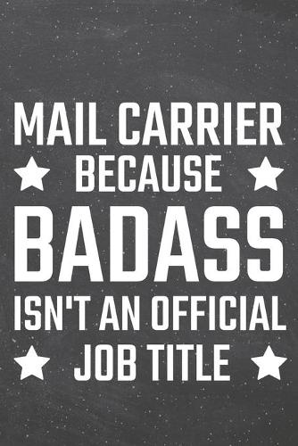 Mail Carrier because Badass isn't an official Job Title: Mail Carrier Dot Grid Notebook, Planner or Journal - 110 Dotted Pages - Office Equipment, Supplies - Funny Mail Carrier Gift Idea for Christmas or B