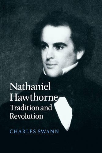 Nathaniel Hawthorne: Tradition and Revolution(Series Number 52 Cambridge Studies in American Literature and Culture)