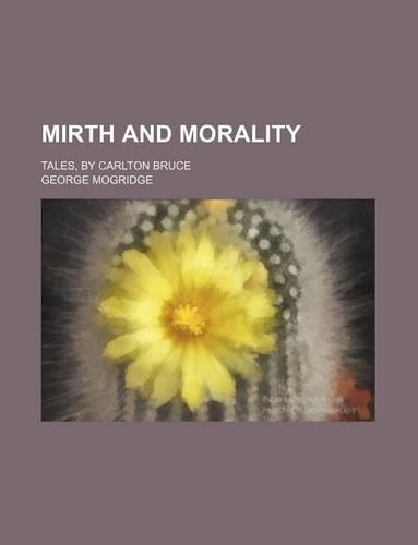 Mirth and Morality; Tales, by Carlton Bruce