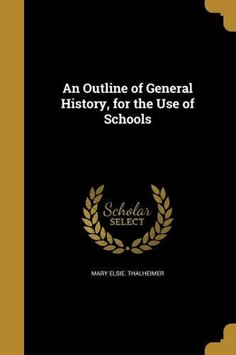 An Outline of General History, for the Use of Schools