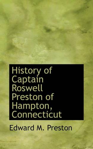 History of Captain Roswell Preston of Hampton, Connecticut