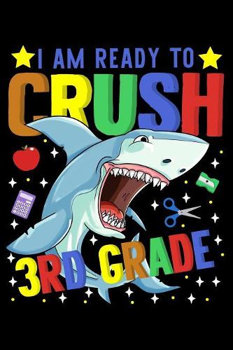 I am ready to crush 3rd grade: Fish and shark fans design 120 Page composition Blank Notebook colleg ruled journal for your kids boy or girl to start a happy 1st day of school