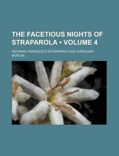 The Facetious Nights of Straparola (Volume 4)