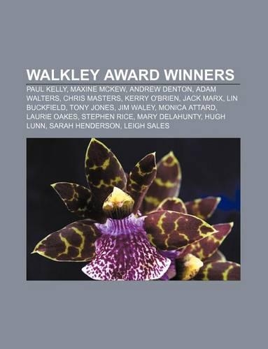 Walkley Award Winners: Paul Kelly, Maxine McKew, Andrew Denton, Adam Walters, Chris Masters, Kerry O'Brien, Jack Marx, Lin Buckfield
