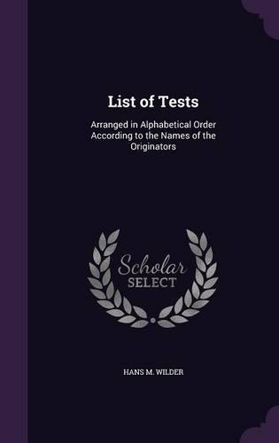List of Tests: Arranged in Alphabetical Order According to the Names of the Originators