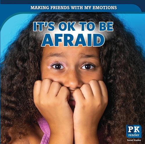 It's Ok to Be Afraid: (Making Friends with My Emotions)