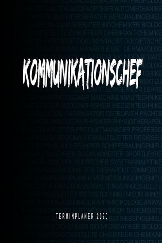 Kommunikationschef - Terminplaner 2020: Kalender und Organisator für Kommunikationschef. Terminkalender, Taschenkalender, Wochenplaner, Jahresplaner, Kalender 2019 - 2020 zum Planen und Or