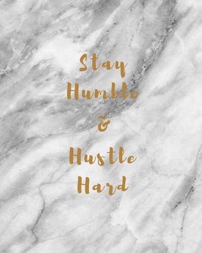 Stay Humble and Hustle Hard - Notebook: (8 x 10) Lined Journal / Composition Book, 100 Pages, Smooth Matte Cover