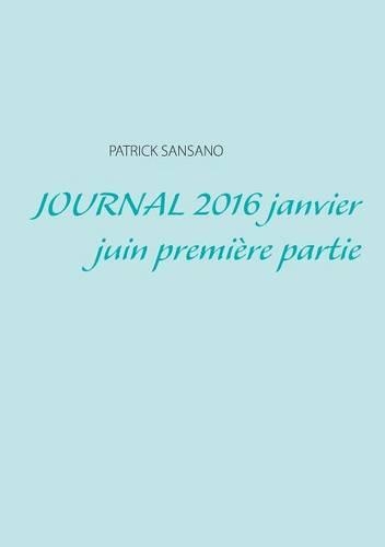 Journal 2016 Janvier Juin Premiere Partie