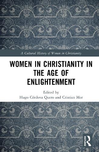 Women in Christianity in the Age of Enlightenment: 1650-1800(A Cultural History of Women in Christianity)