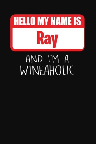 Hello My Name is Ray And I'm A Wineaholic: Wine Tasting Review Journal