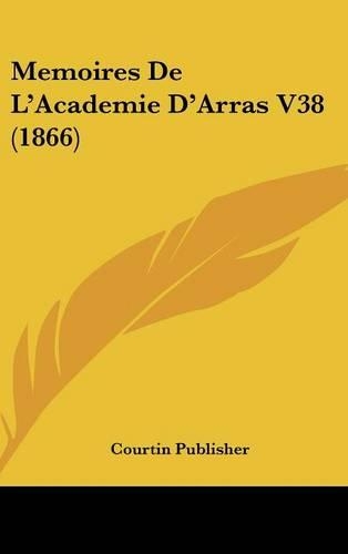 Memoires de L'Academie D'Arras V38 (1866)