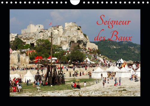 Seigneur des Baux 2019: La place forte des Baux de Provence est un site touristique majeur du Patrimoine historique provençal(Calvendo Connaissance)