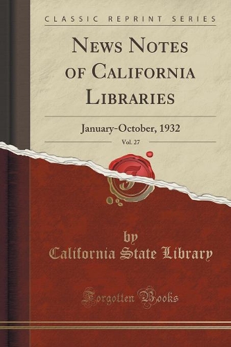 News Notes of California Libraries, Vol. 27: January-October, 1932 (Classic Reprint)